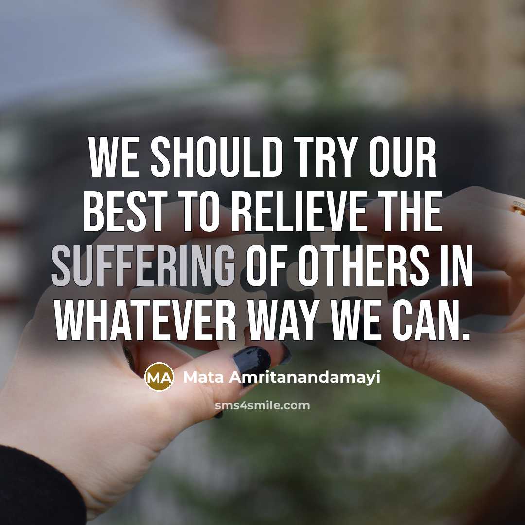 “We should try our best to relieve the suffering of…” quote by Mata Amritanandamayi