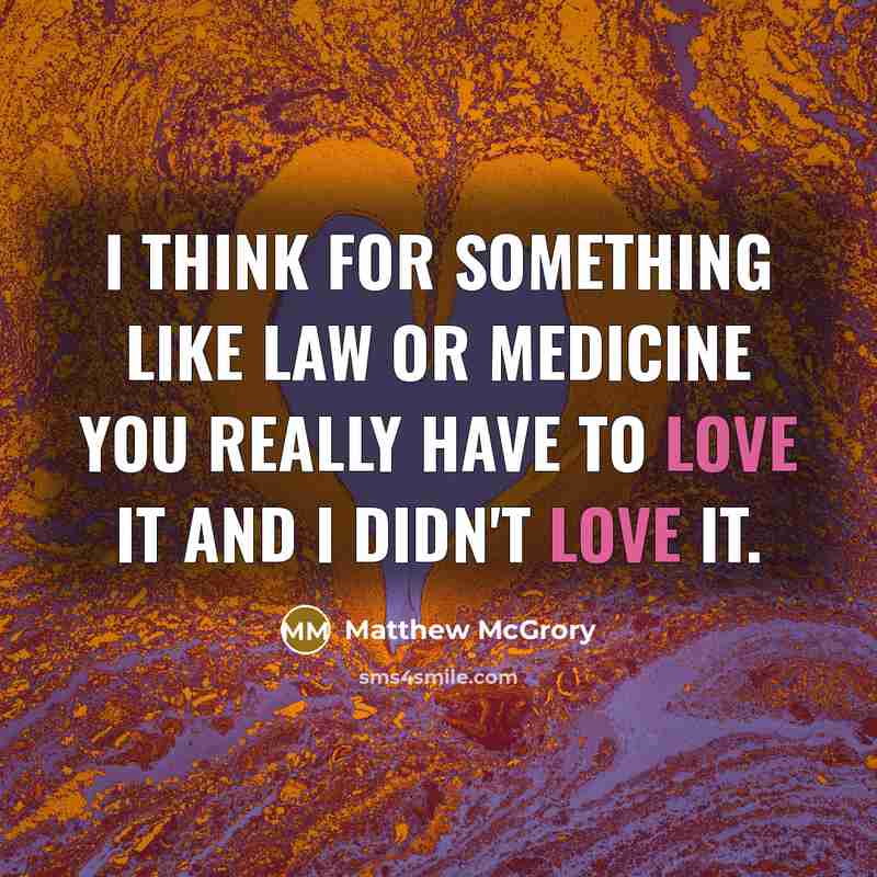 “I think for something like law or medicine you really…” quote by Matthew McGrory