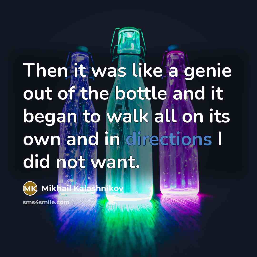 “Then it was like a genie out of the bottle…” quote by Mikhail Kalashnikov