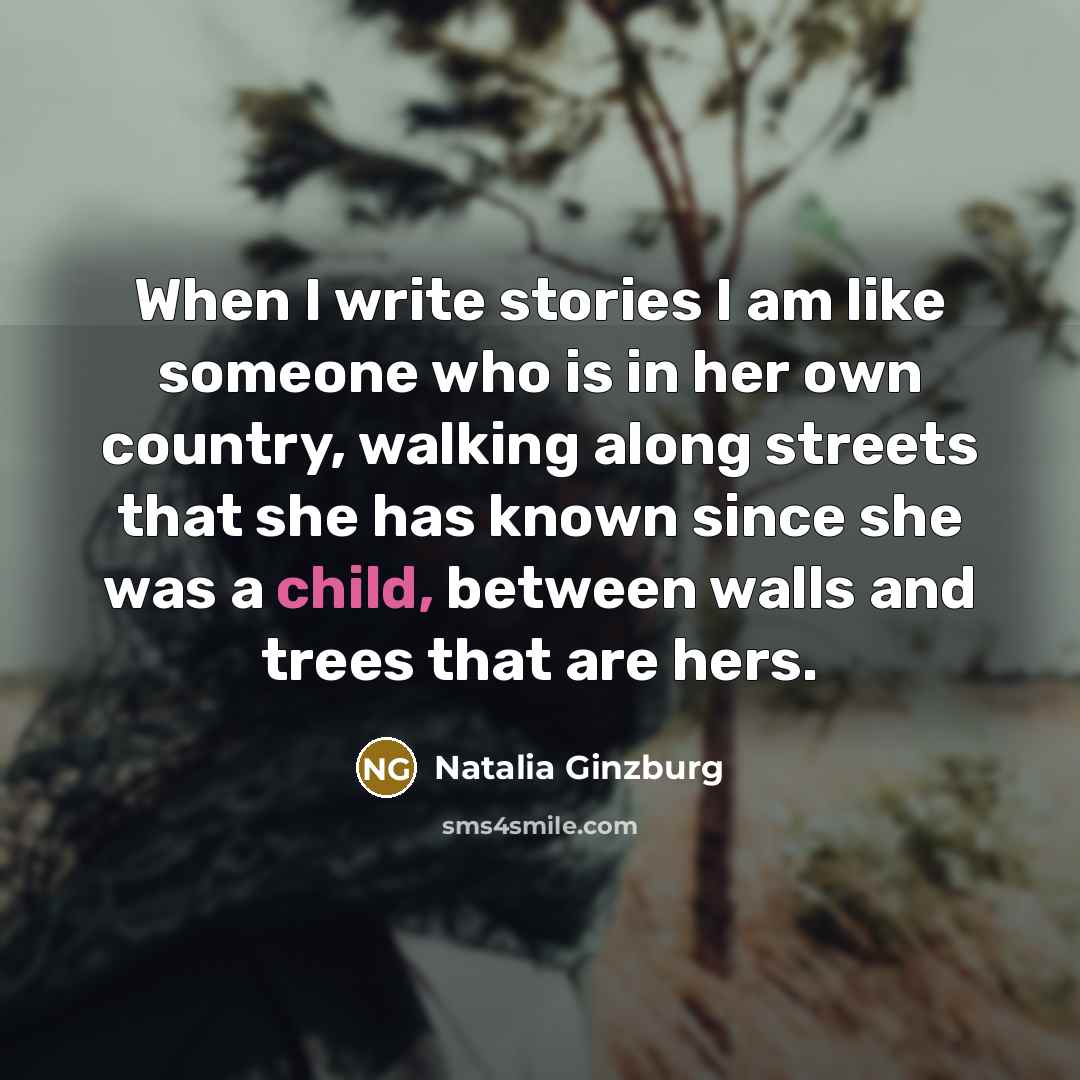 “When I write stories I am like someone who is…” quote by Natalia Ginzburg