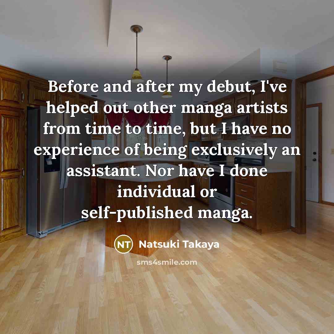 “Before and after my debut, I've helped out other manga…” quote by Natsuki Takaya