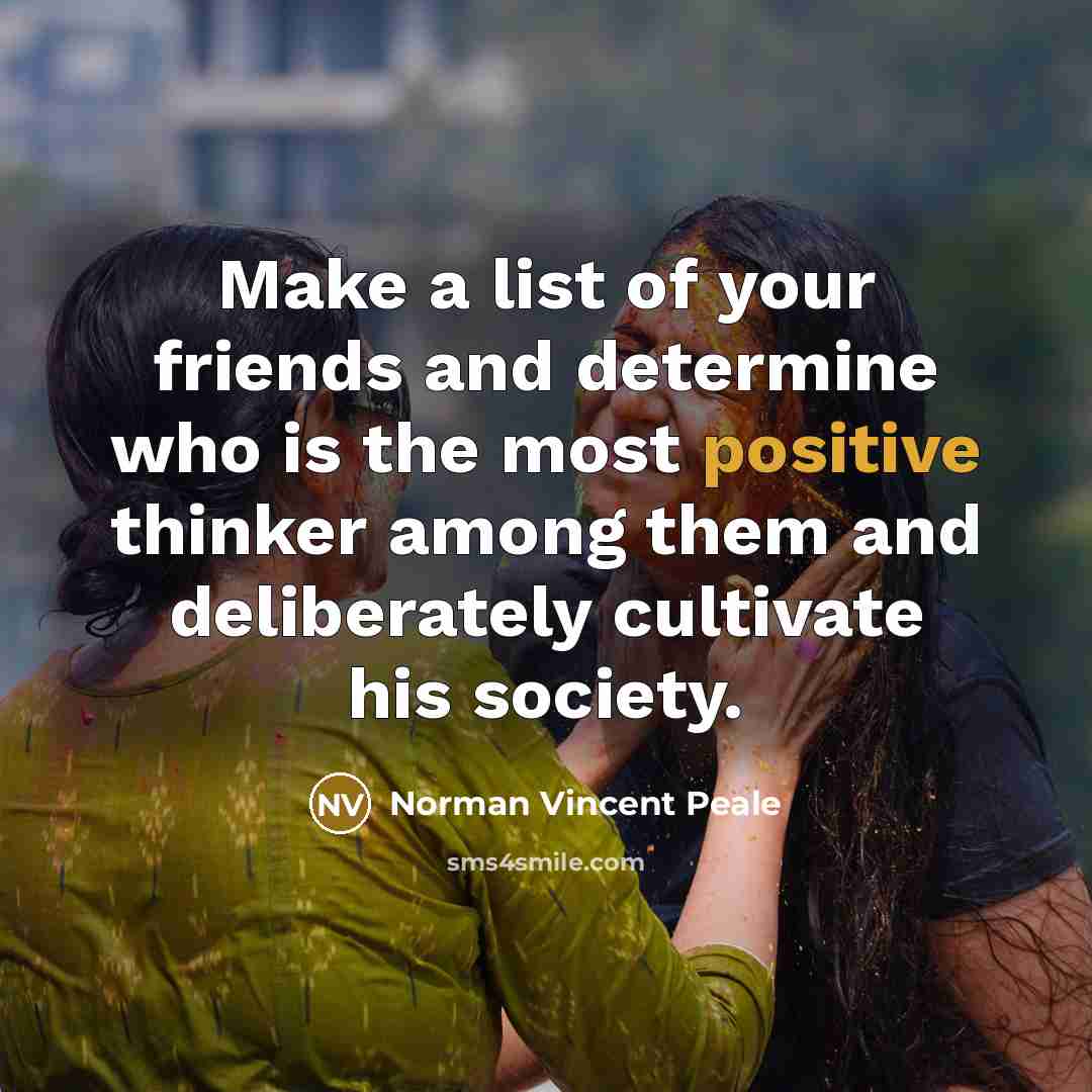 “Make a list of your friends and determine who is…” quote by Norman Vincent Peale
