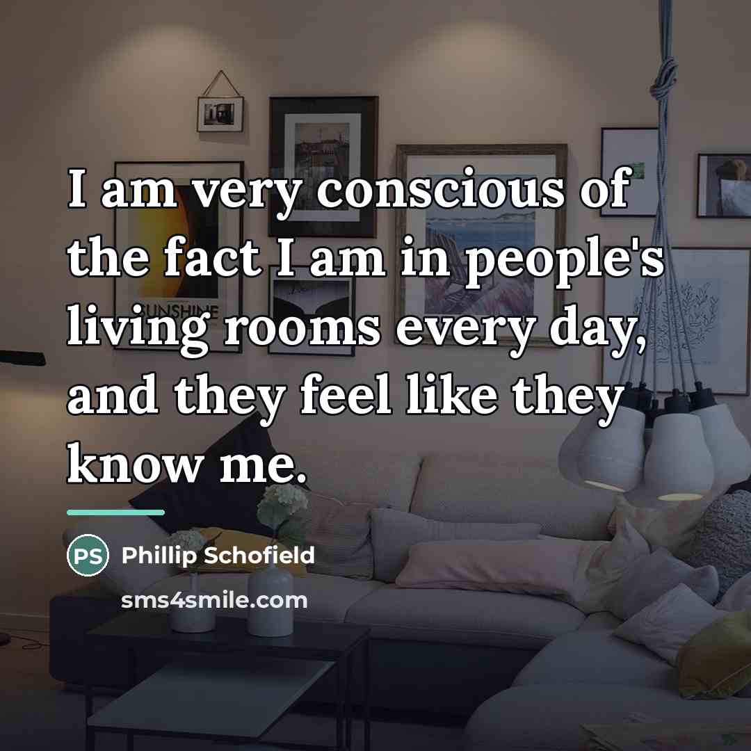 “I am very conscious of the fact I am in…” quote by Phillip Schofield