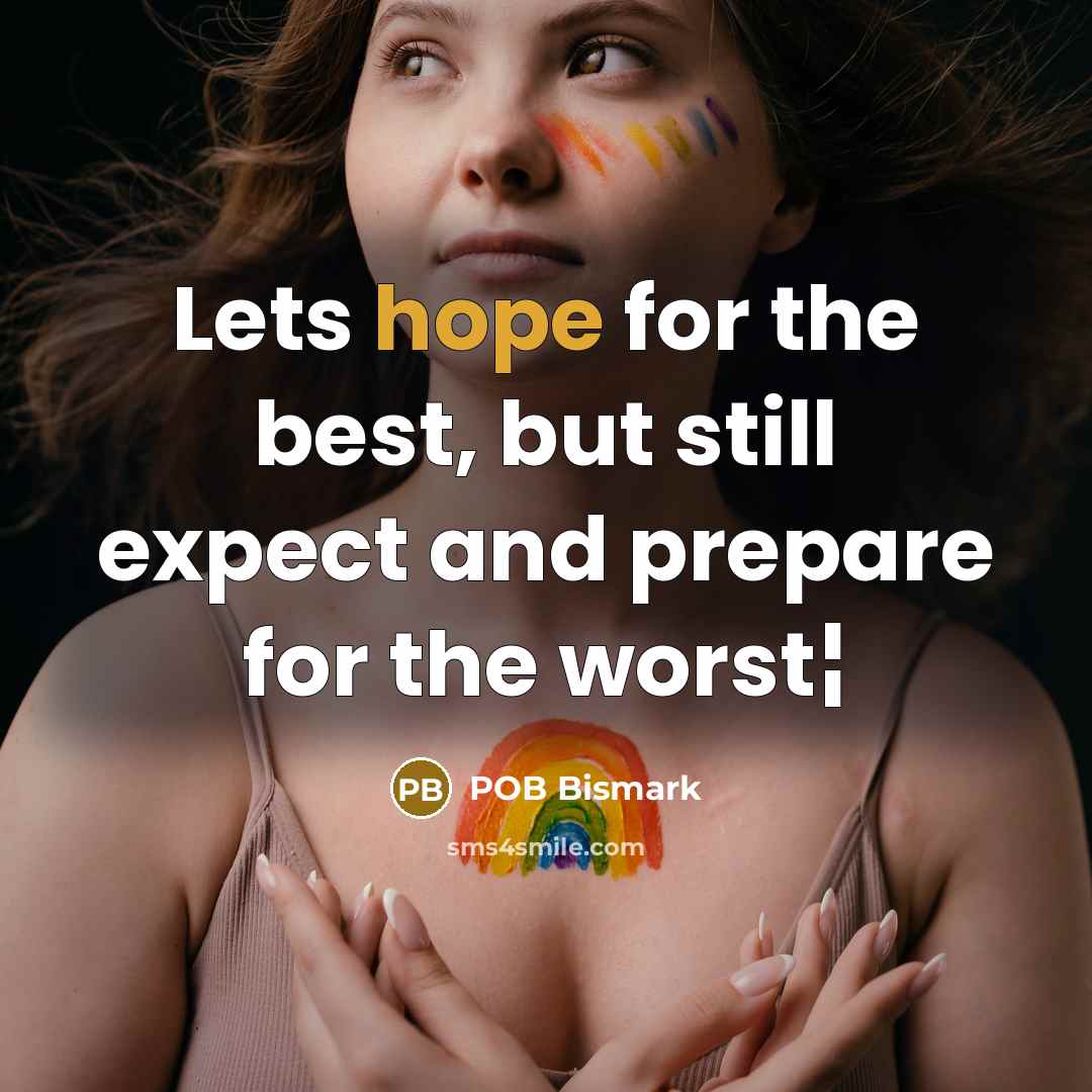 “Lets hope for the best, but still expect and prepare…” quote by POB Bismark