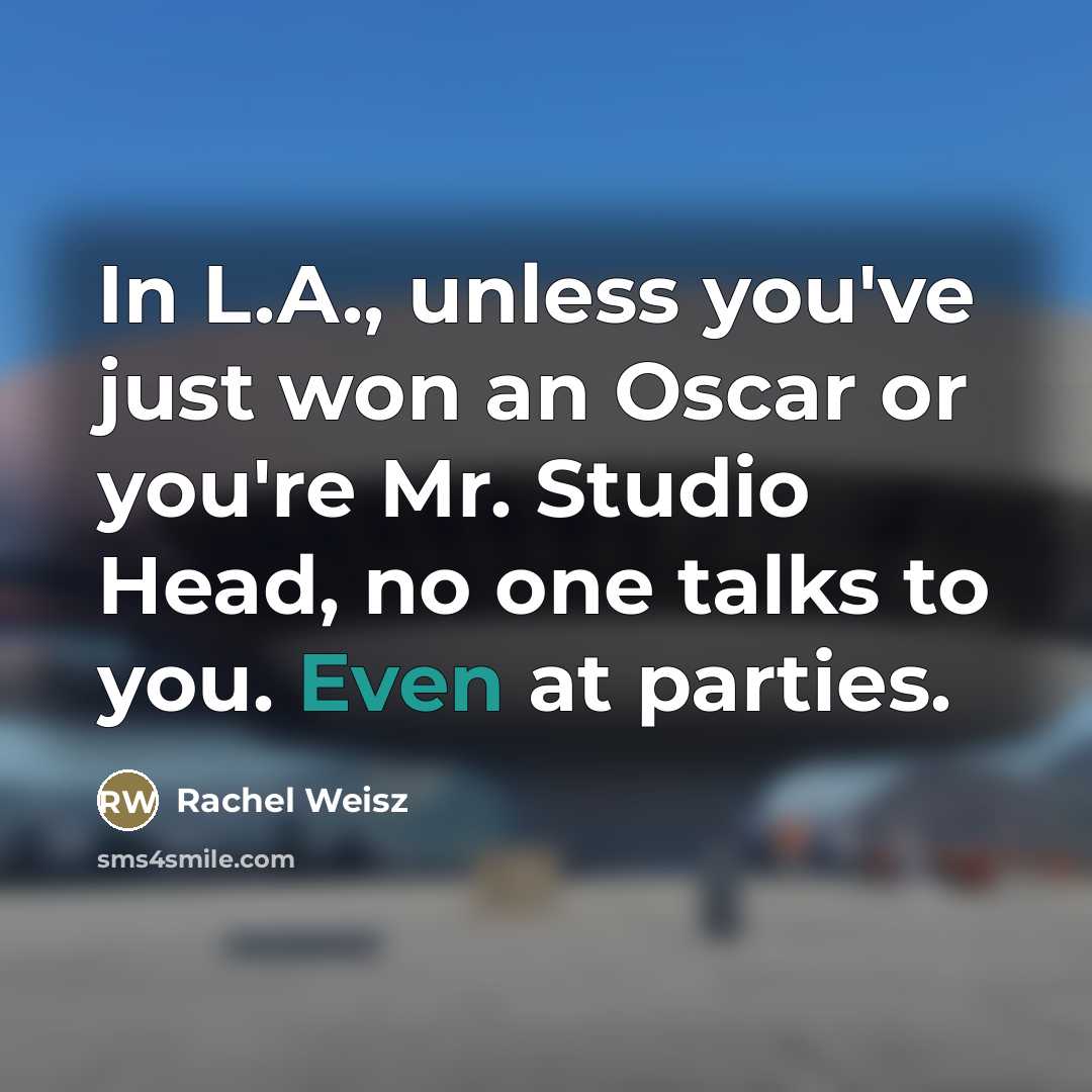 “In L.A., unless you've just won an Oscar or you're…” quote by Rachel Weisz