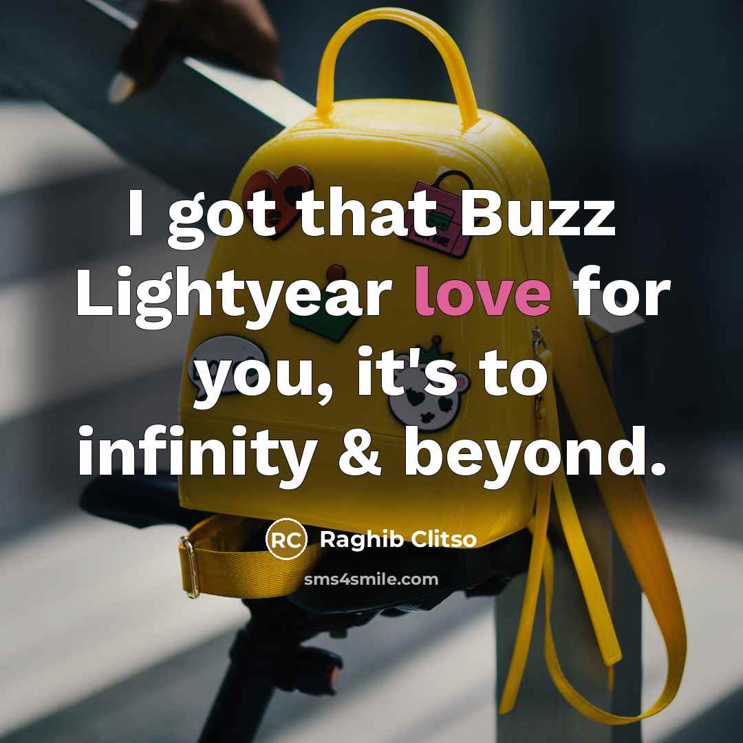 “I got that Buzz Lightyear love for you, it's to…” quote by Raghib Clitso