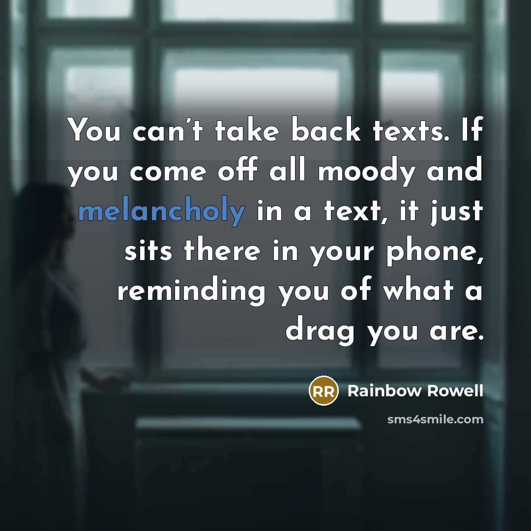 “You can’t take back texts. If you come off all…” quote by Rainbow Rowell