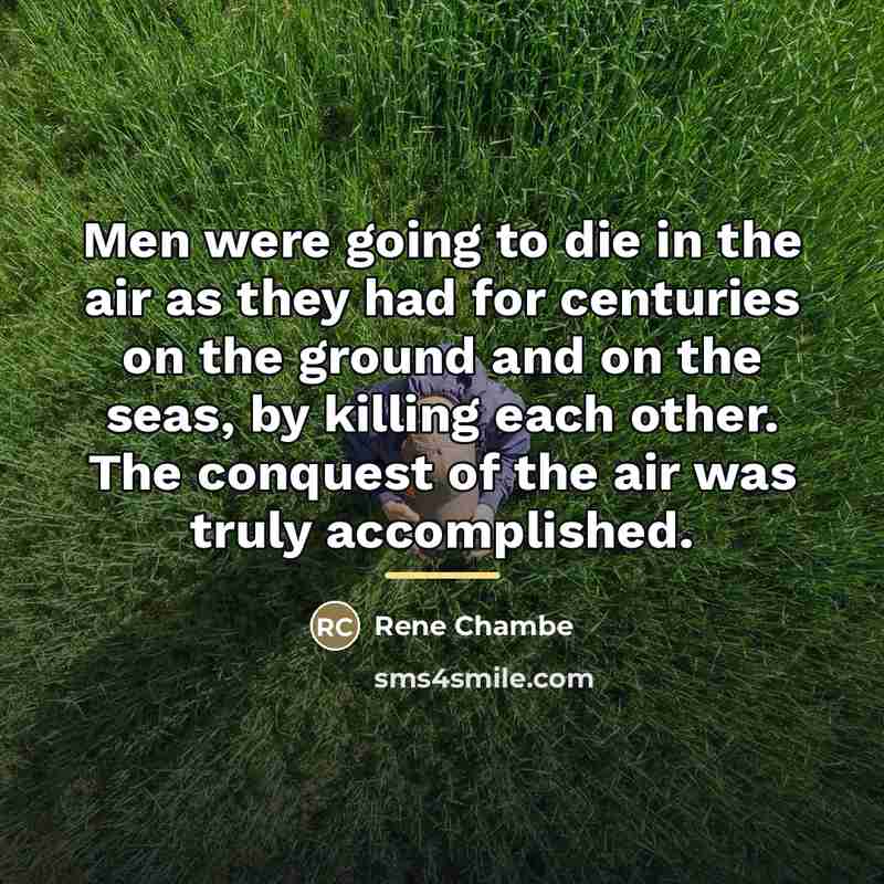 “Men were going to die in the air as they…” quote by Rene Chambe