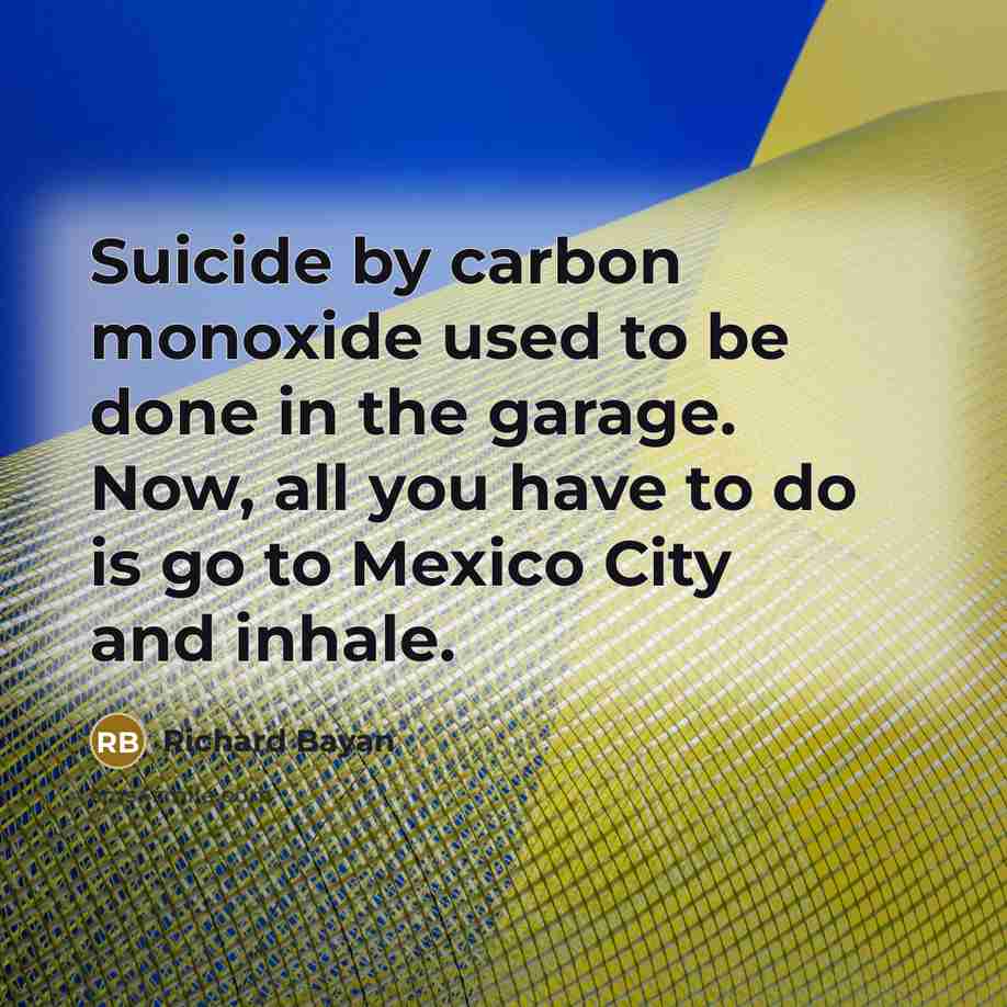 “Suicide by carbon monoxide used to be done in the…” quote by Richard Bayan