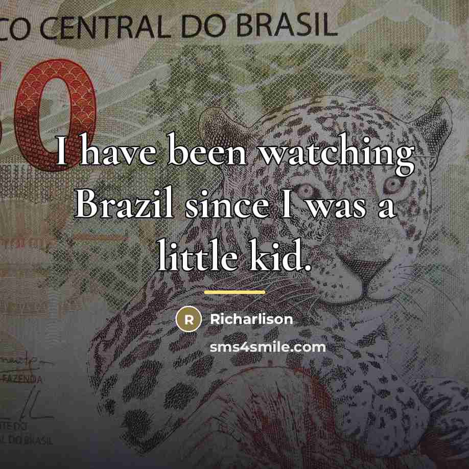 “I have been watching Brazil since I was a little…” quote by Richarlison