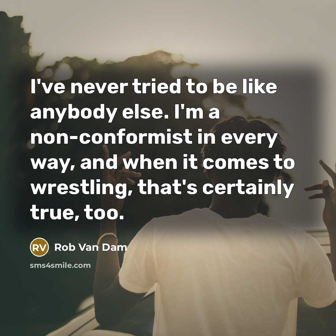 “I've never tried to be like anybody else. I'm a…” quote by Rob Van Dam