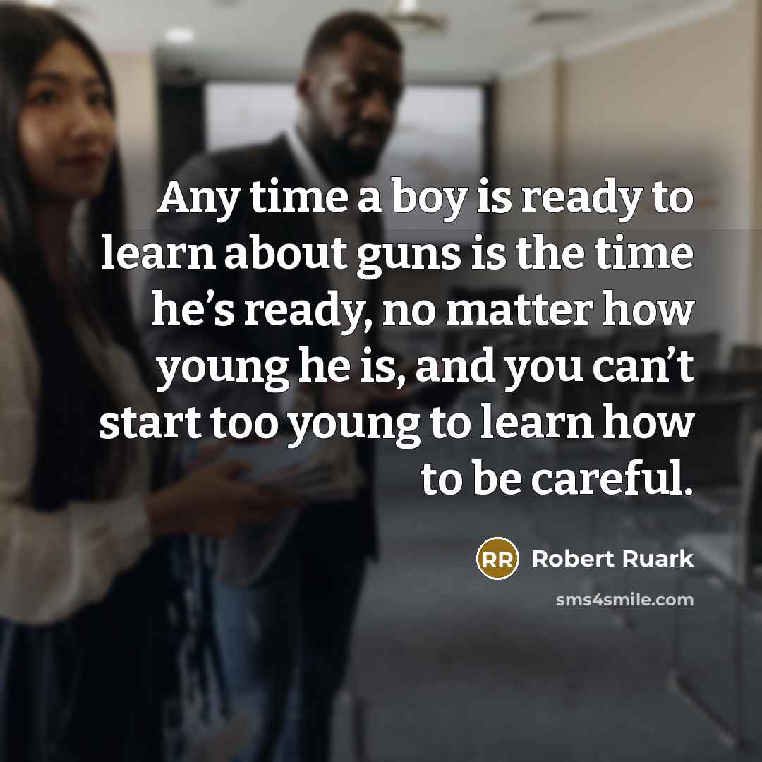 “Any time a boy is ready to learn about guns…” quote by Robert Ruark