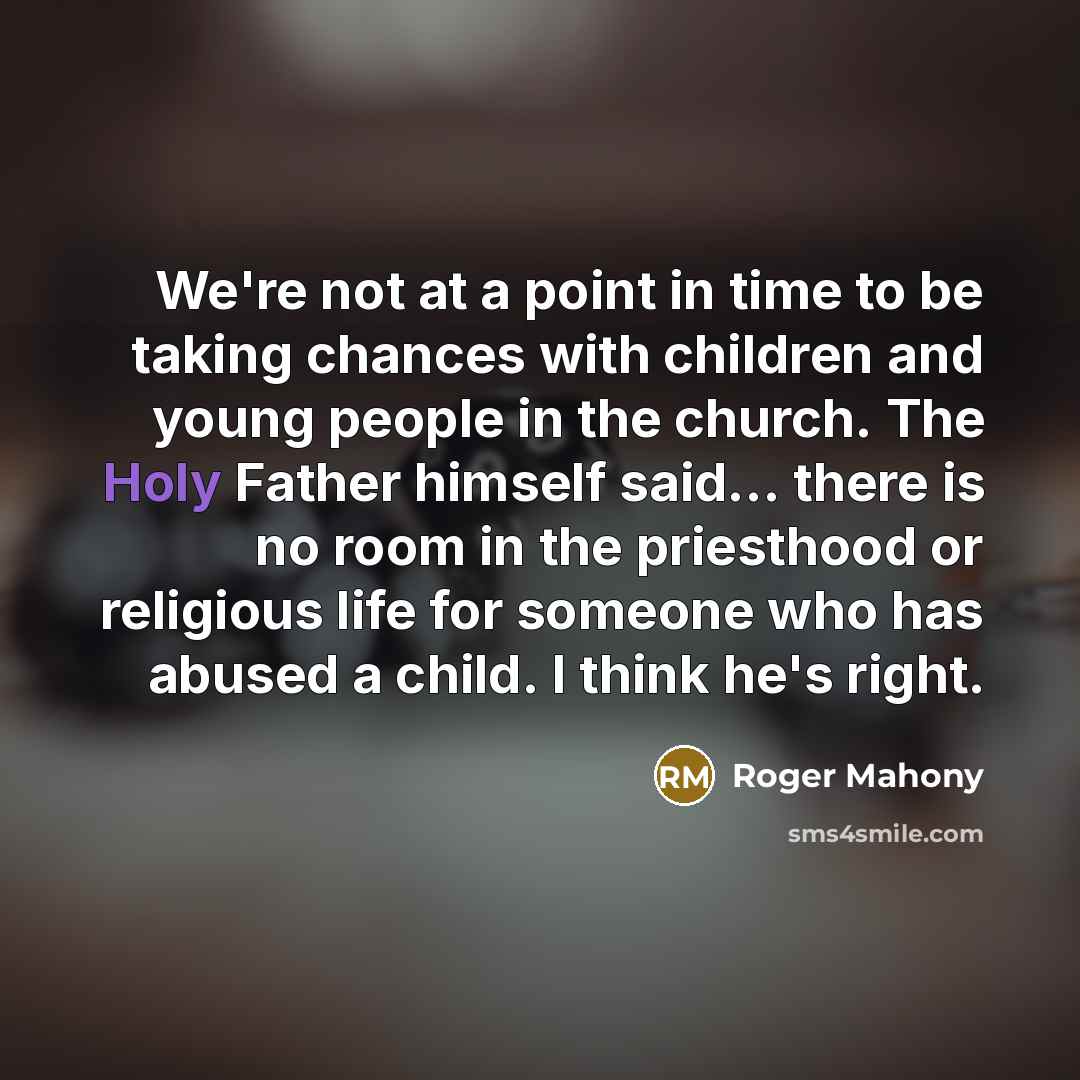“We're not at a point in time to be taking…” quote by Roger Mahony