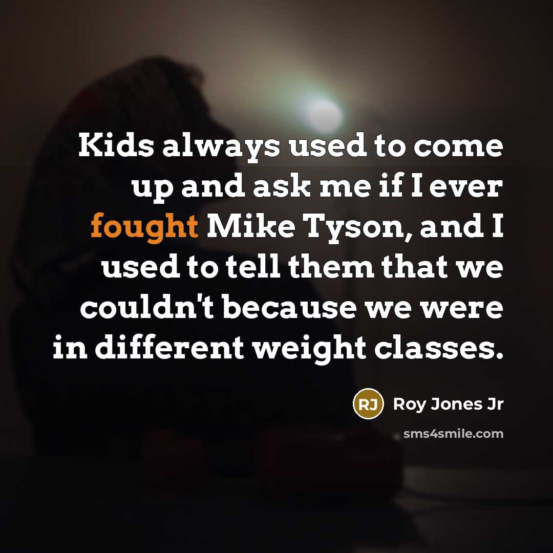 “Kids always used to come up and ask me if…” quote by Roy Jones Jr