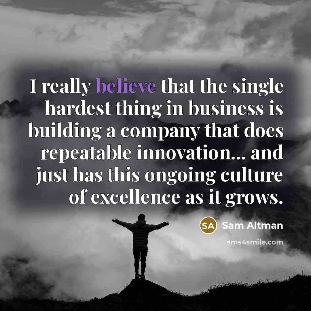 “I really believe that the single hardest thing in business…” quote by Sam Altman