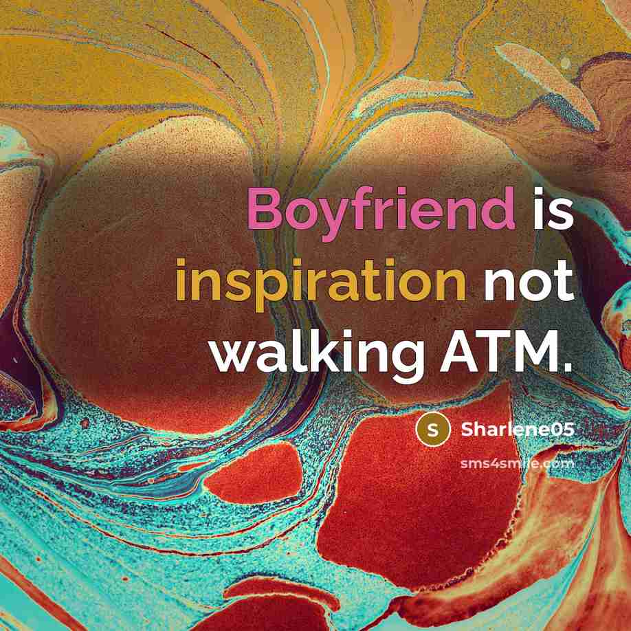 “Boyfriend is inspiration not walking ATM.…” quote by Sharlene05