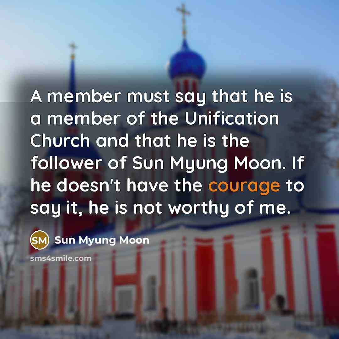 “A member must say that he is a member of…” quote by Sun Myung Moon