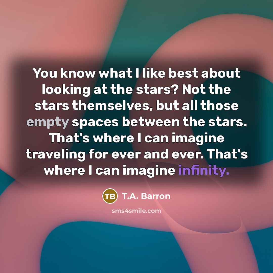 “You know what I like best about looking at the…” quote by T.A. Barron
