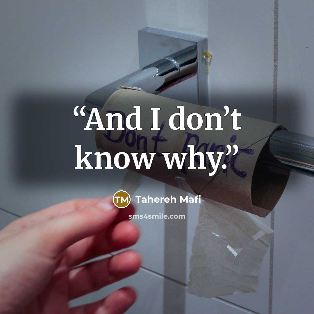 “And I don’t know why.” quote by Tahereh Mafi