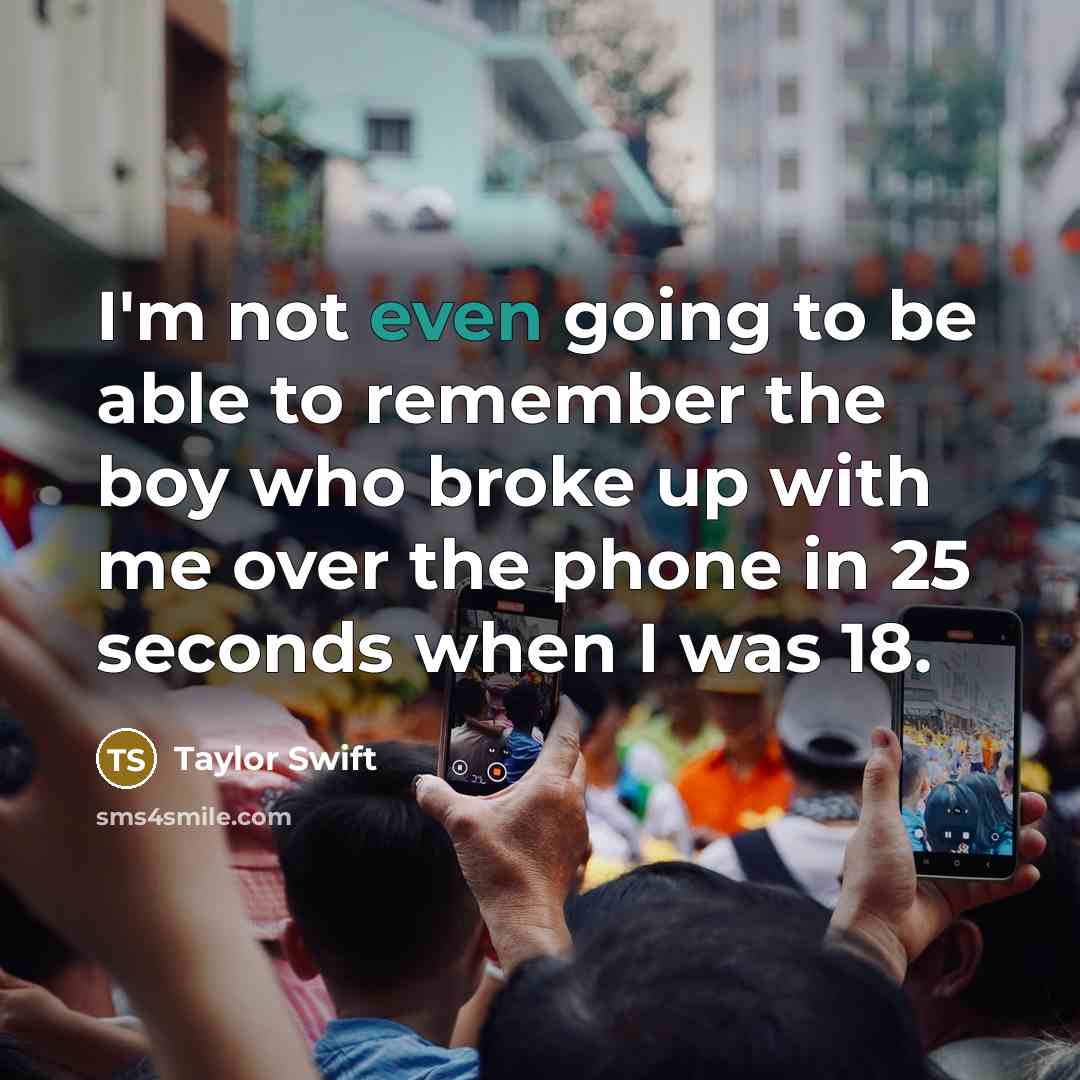 “I'm not even going to be able to remember the…” quote by Taylor Swift