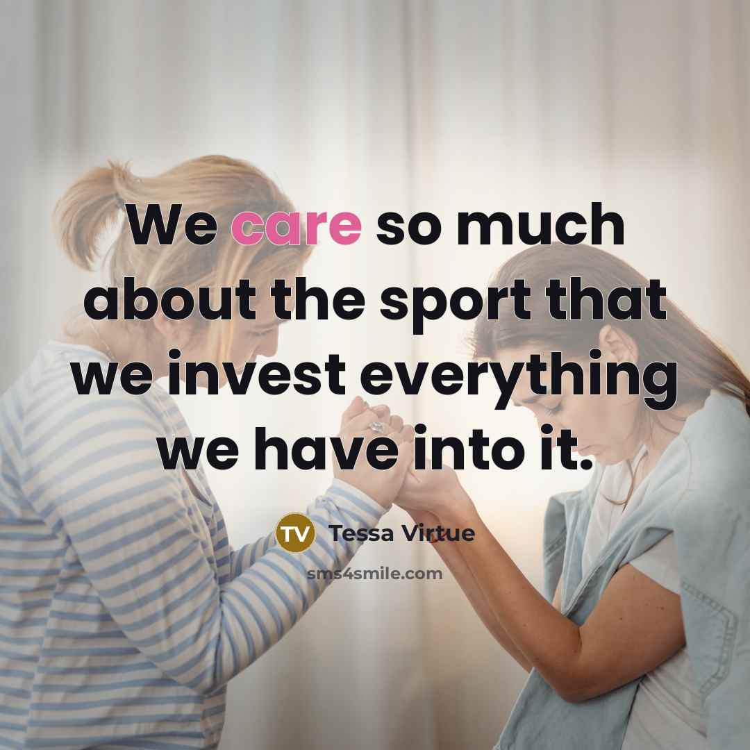 “We care so much about the sport that we invest…” quote by Tessa Virtue