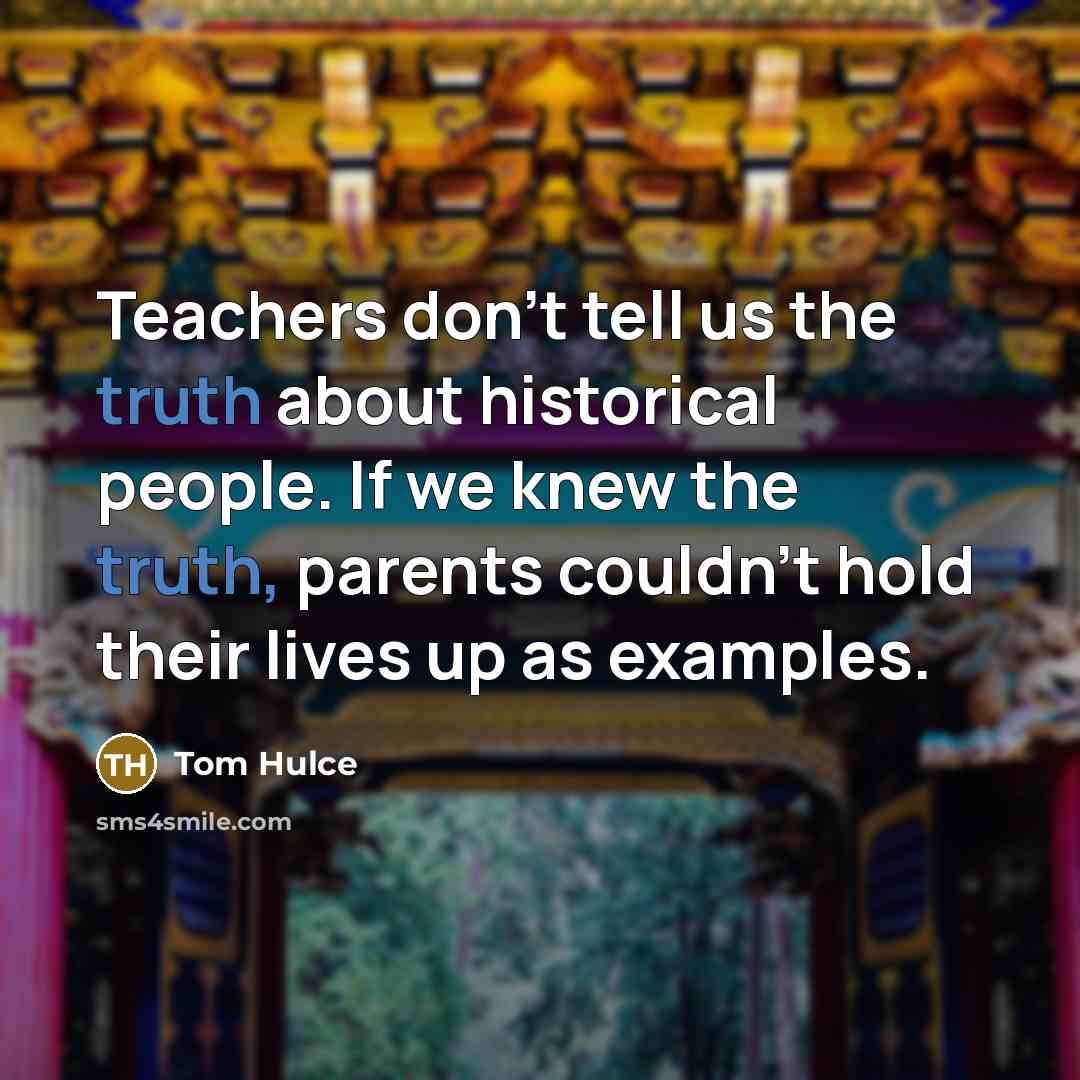“Teachers don't tell us the truth about historical people. If…” quote by Tom Hulce