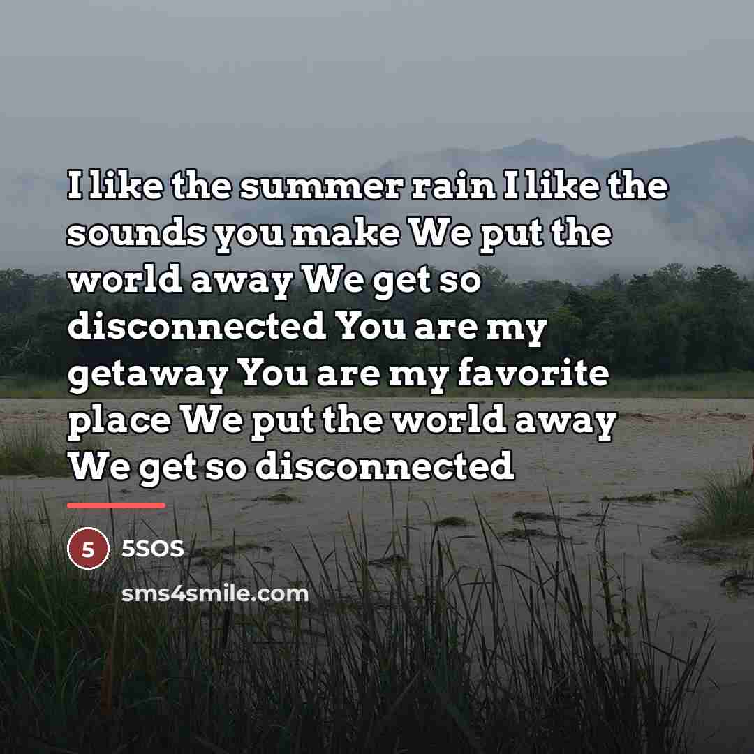 “I like the summer rain I like the sounds you…” quote by 5SOS