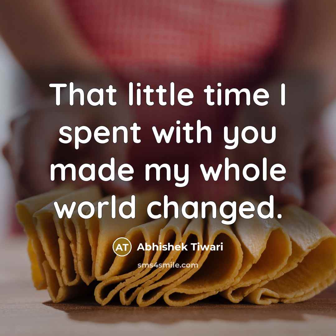 “That little time I spent with you made my whole…” quote by Abhishek Tiwari