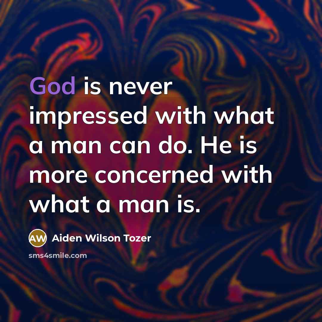 “God is never impressed with what a man can do.…” quote by Aiden Wilson Tozer