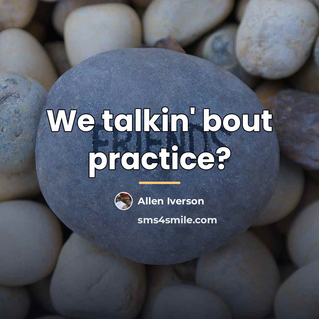 “We talkin' bout practice?…” quote by Allen Iverson