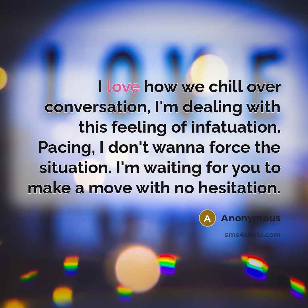 “I love how we chill over conversation, I'm dealing with…” quote by Anonymous