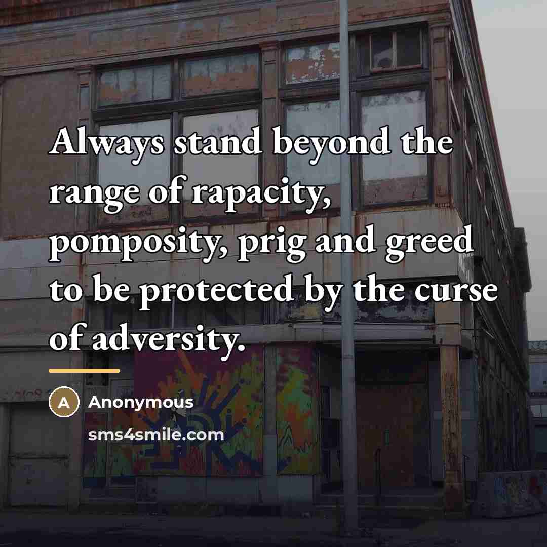 “Always stand beyond the range of rapacity, pomposity, prig and…” quote by Anonymous