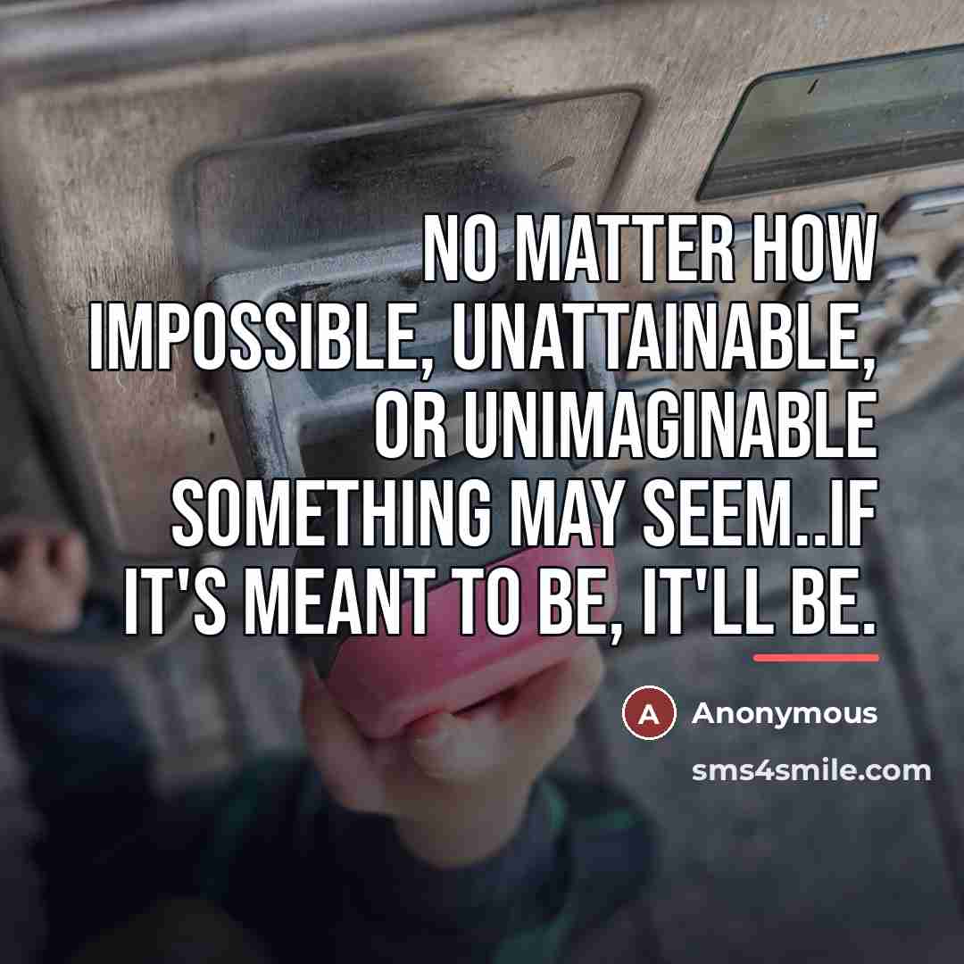 “No matter how impossible, unattainable, or unimaginable something may seem..if…” quote by Anonymous