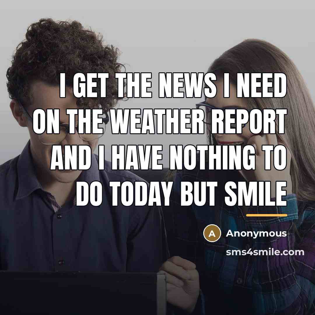 “I get the news I need on the weather report…” quote by Anonymous
