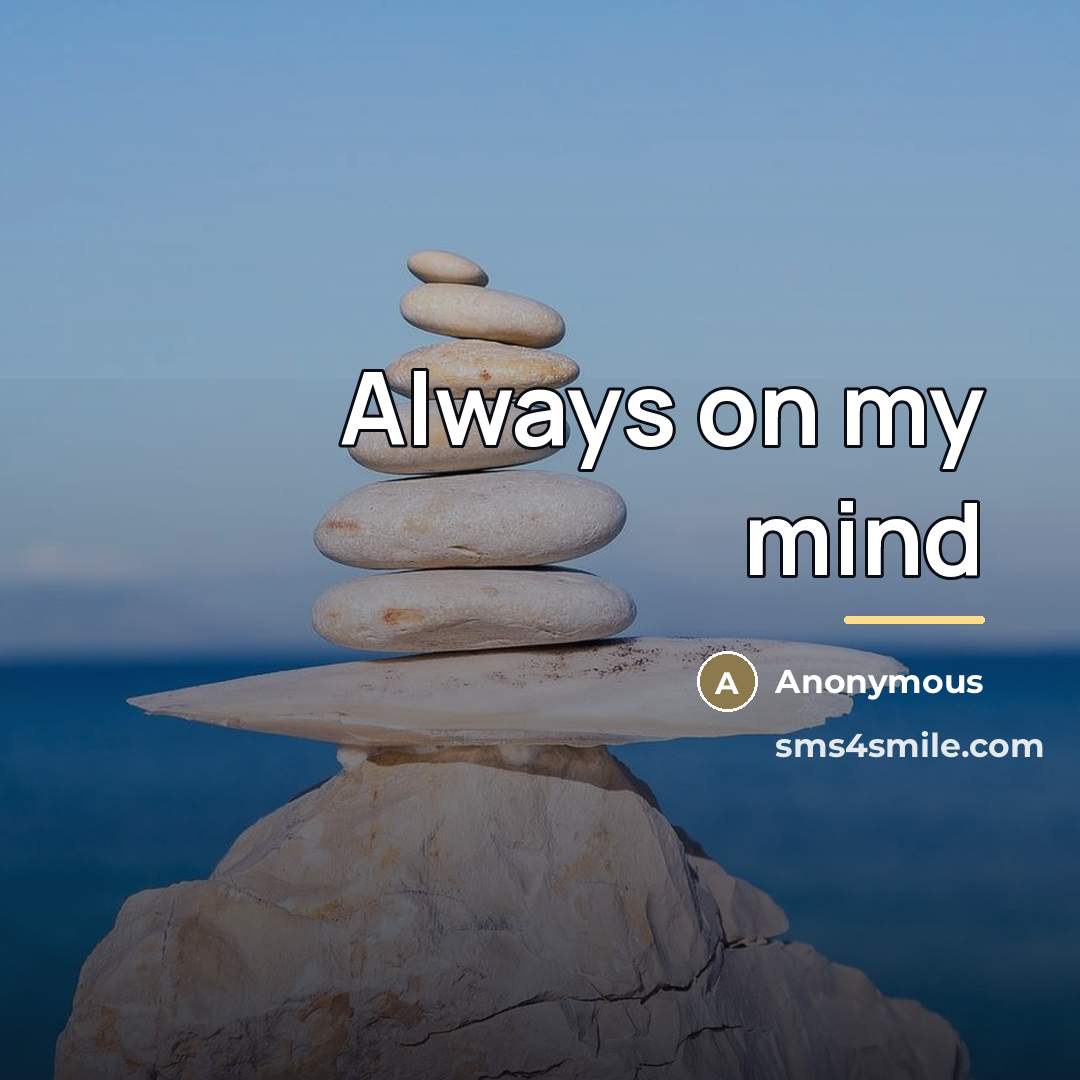 “Always on my mind…” quote by Anonymous