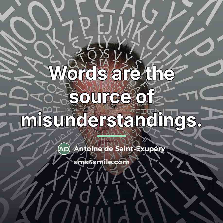 “Words are the source of misunderstandings.…” quote by Antoine de Saint-Exupéry