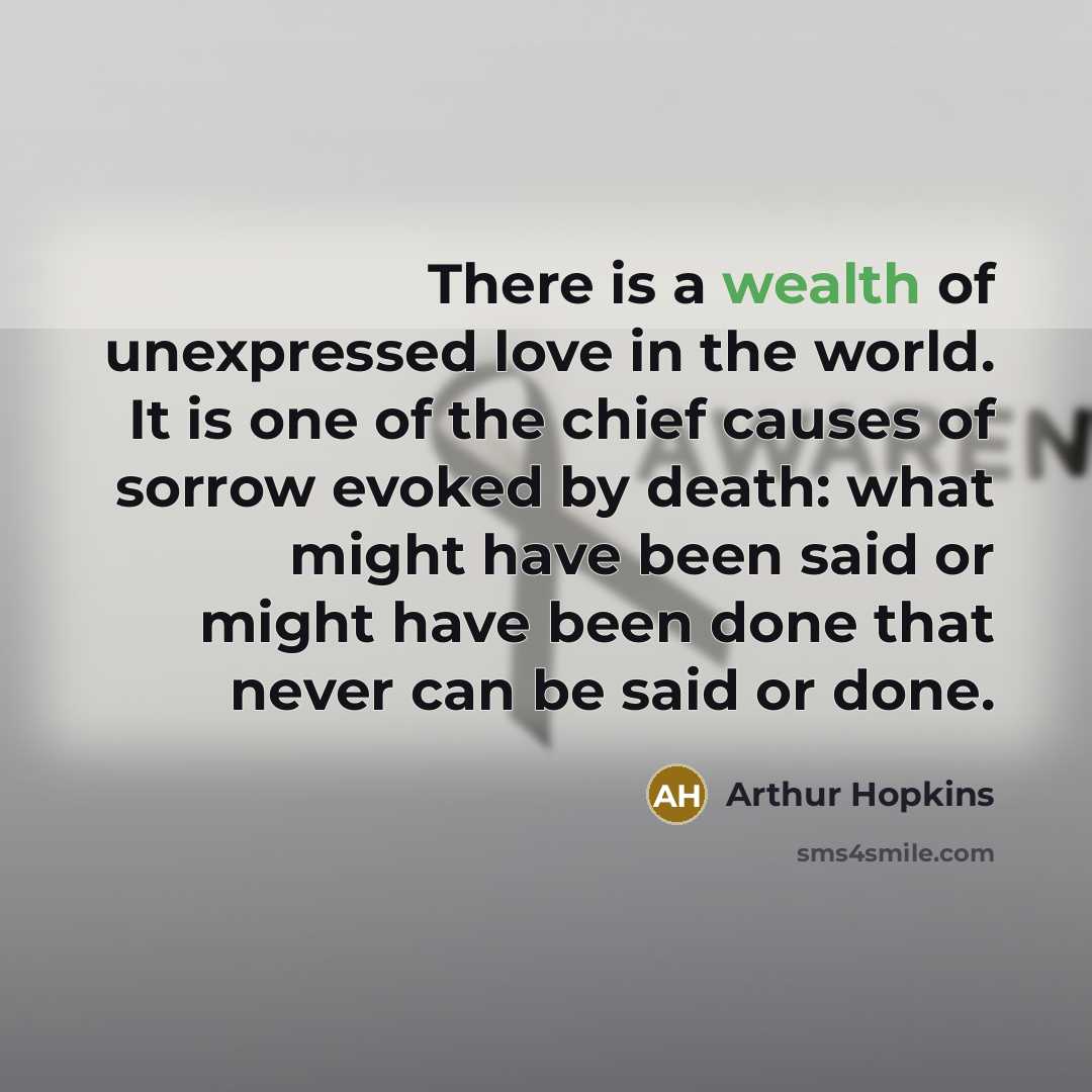 “There is a wealth of unexpressed love in the world.…” quote by Arthur Hopkins
