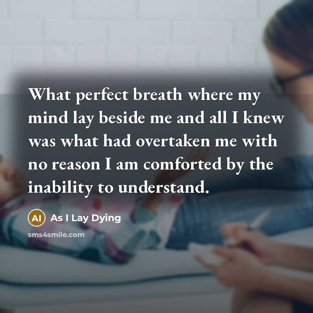 “What perfect breath where my mind lay beside me and…” quote by As I Lay Dying