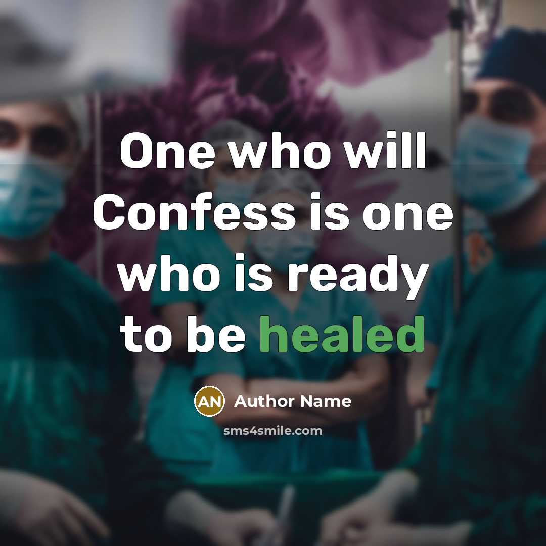 “One who will Confess is one who is ready to be healed” quote by Author Name