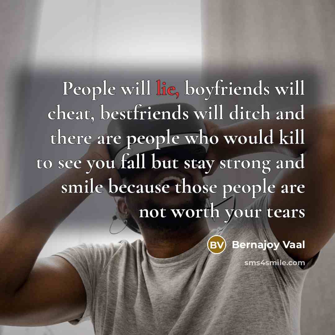 “People will lie, boyfriends will cheat, bestfriends will ditch and…” quote by Bernajoy Vaal