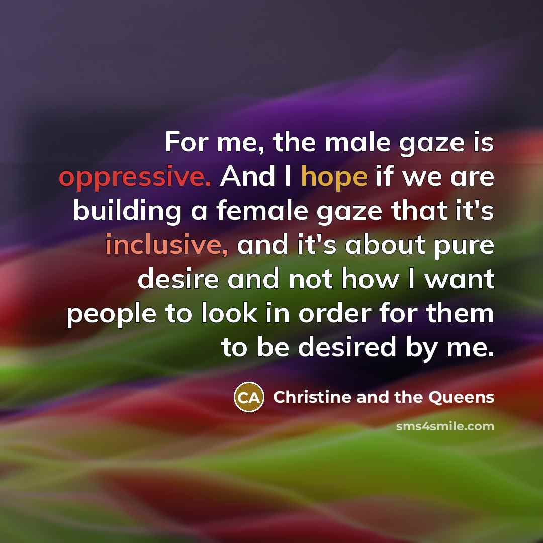“For me, the male gaze is oppressive. And I hope…” quote by Christine and the Queens
