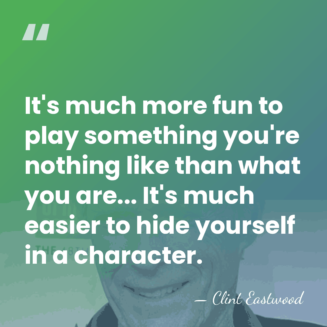 It's much more fun to play something you're nothing like than what&hellip; - Clint Eastwood