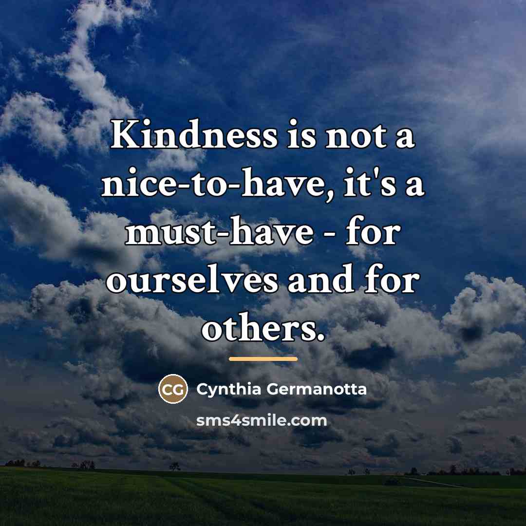 “Kindness is not a nice-to-have, it's a must-have - for…” quote by Cynthia Germanotta