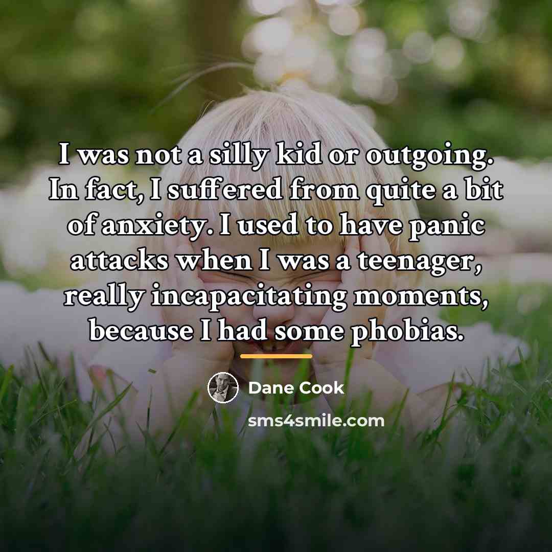 “I was not a silly kid or outgoing. In fact,…” quote by Dane Cook