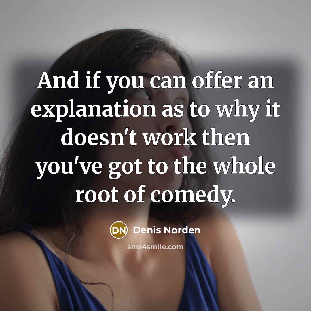 “And if you can offer an explanation as to why…” quote by Denis Norden