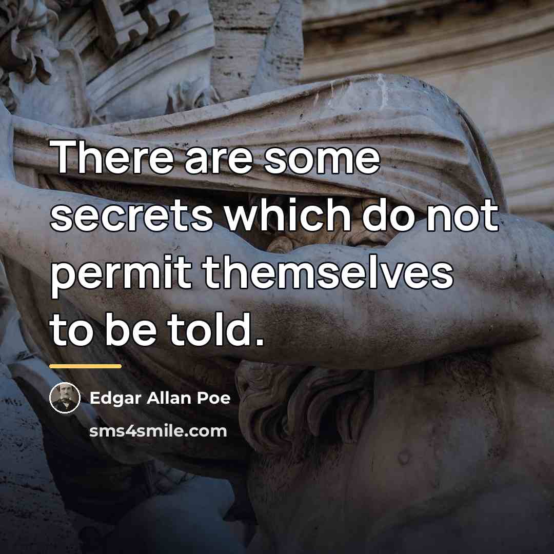 “There are some secrets which do not permit themselves to…” quote by Edgar Allan Poe