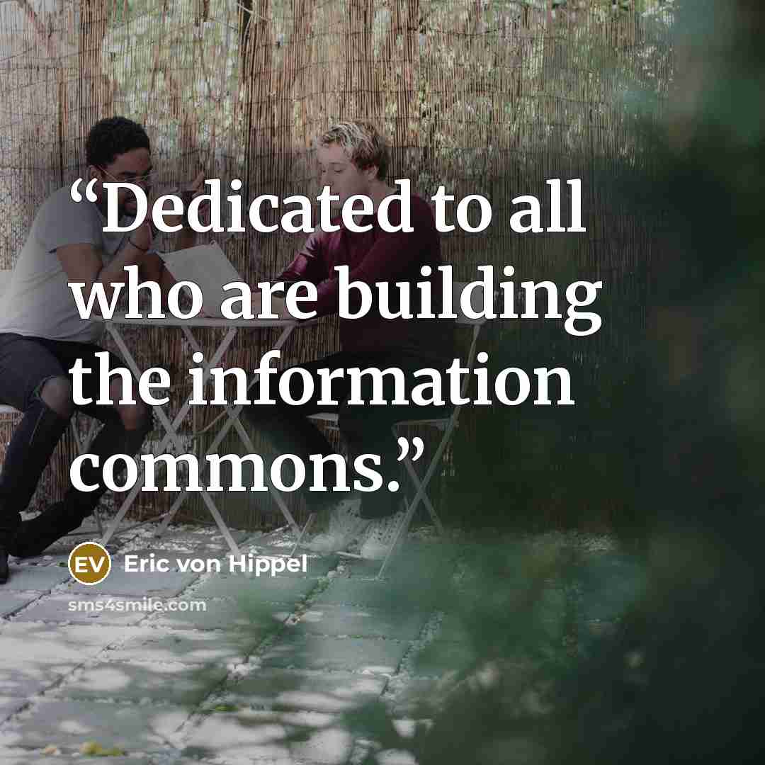 “Dedicated to all who are building the information commons.” quote by Eric von Hippel