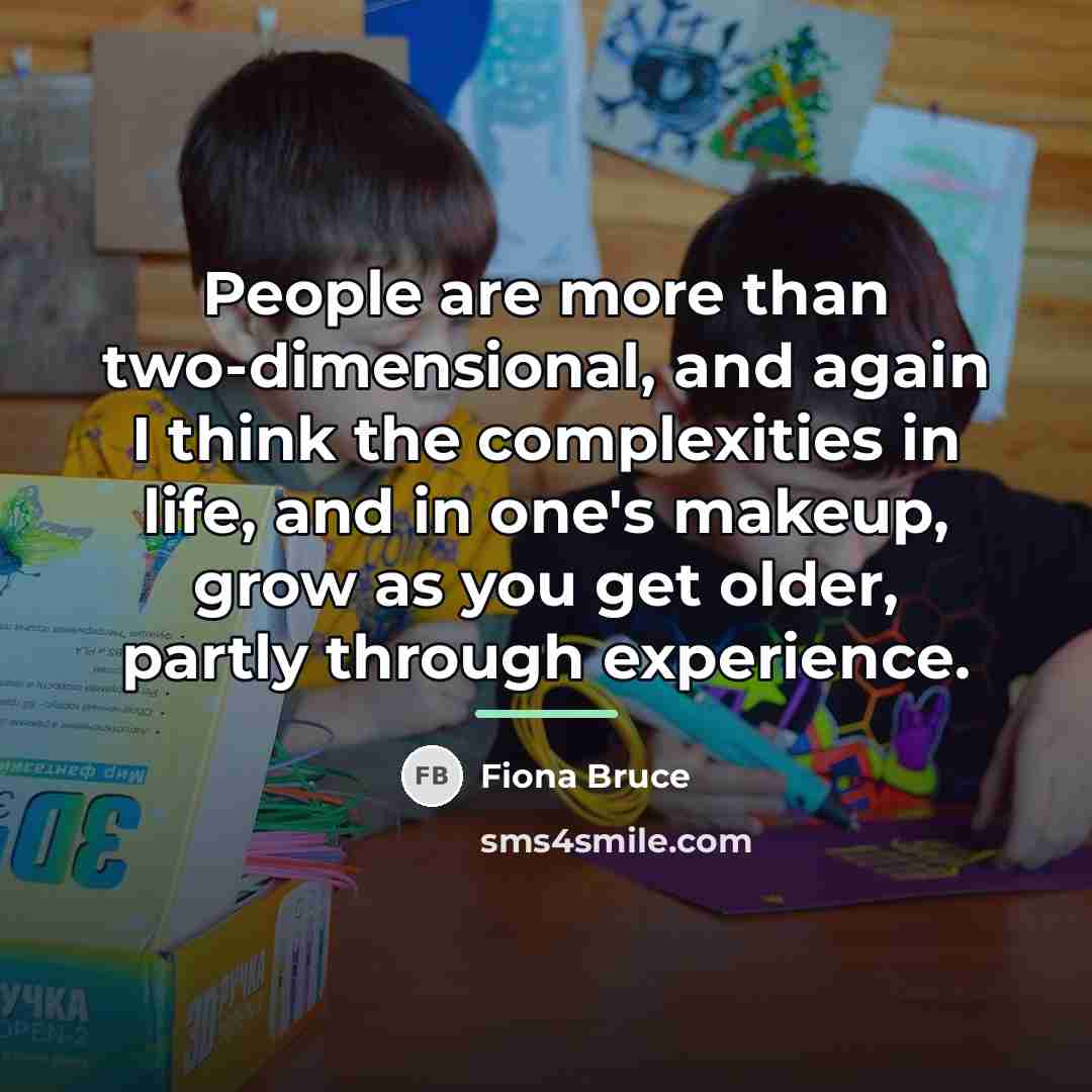 “People are more than two-dimensional, and again I think the…” quote by Fiona Bruce