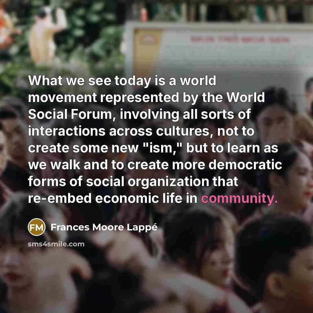 “What we see today is a world movement represented by…” quote by Frances Moore Lappé