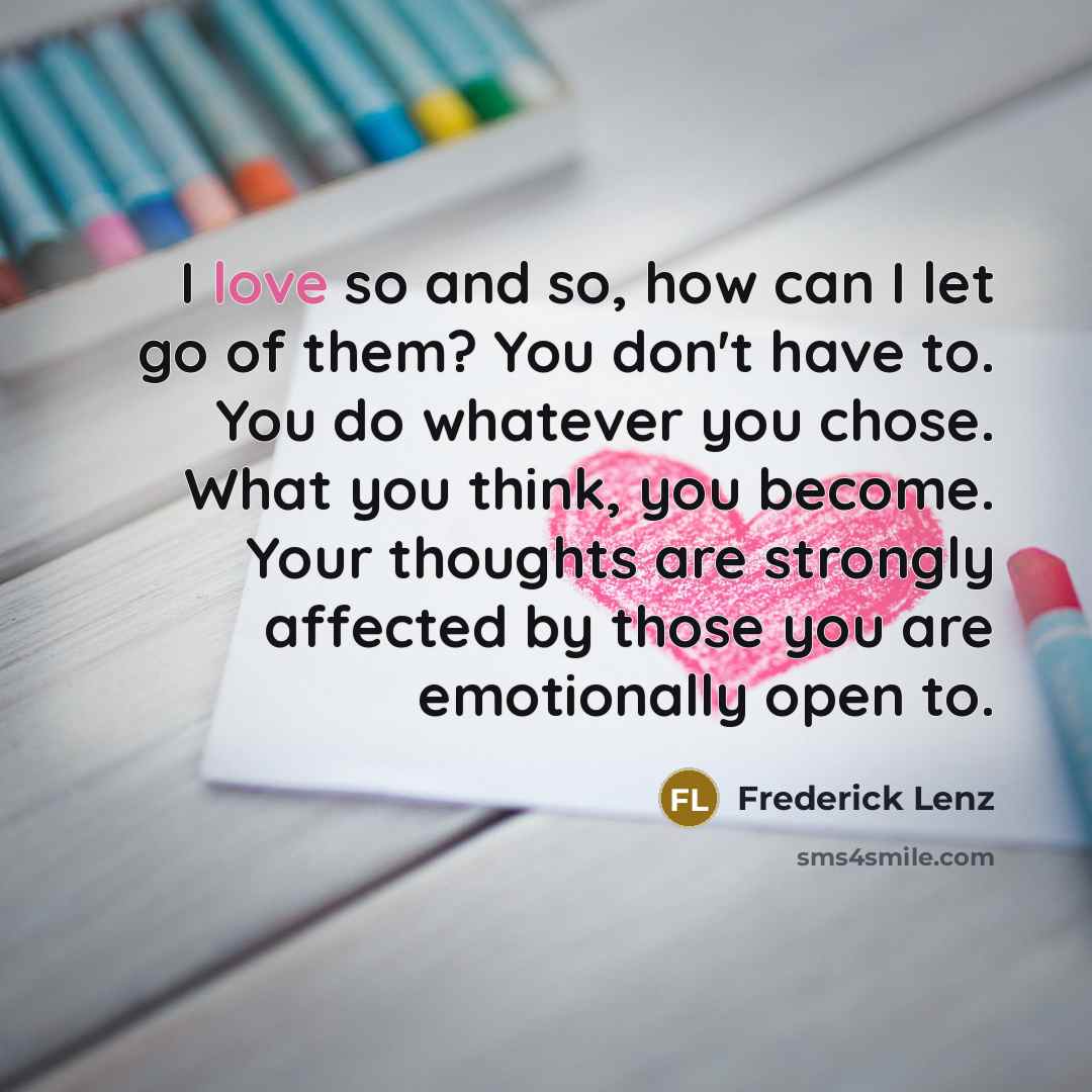 “I love so and so, how can I let go…” quote by Frederick Lenz